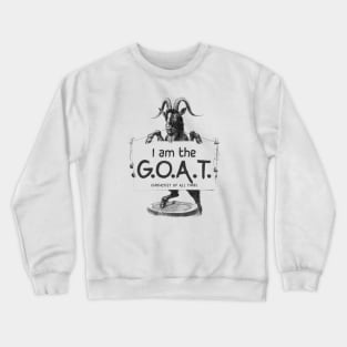 I AM THE GOAT (Greatest of all time) Crewneck Sweatshirt